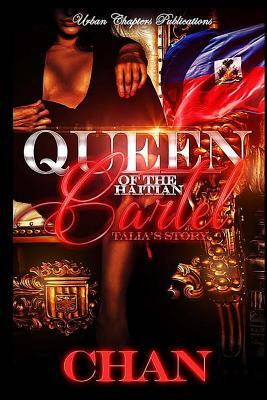 Queen Of The Haitian Cartel: Talia's Story by Chan