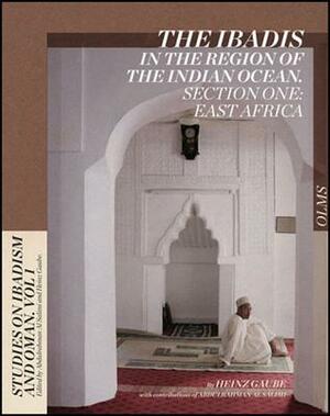 The Ibadis in the Region of the Indian Ocean: Section One: East Africa by Heinz Gaube