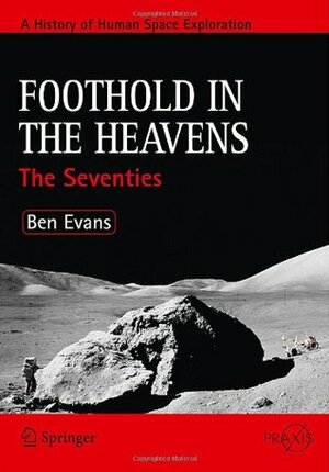 Foothold in the Heavens: The Seventies by Ben Evans