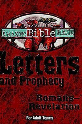 Amazing Bible Race - For Adult Teams (Romans-Revelation): Letters and Prophecy (Romans-Revelation) by Matt Kelley