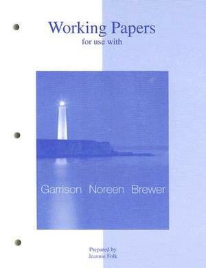 Managerial Accounting Working Papers by Eric W. Noreen, Ray H. Garrison, Peter C. Brewer