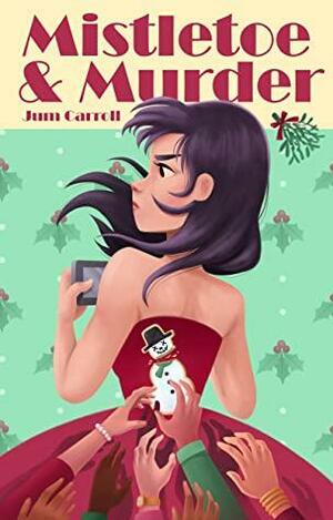 Mistletoe & Murder by Jum Carroll, Jum Carroll