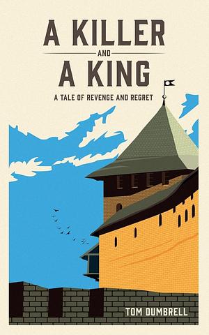 A Killer and a King by Tom Dumbrell