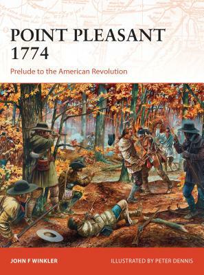 Point Pleasant 1774: Prelude to the American Revolution by John F. Winkler