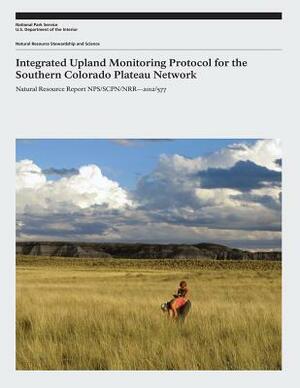 Integrated Upland Monitoring Protocol for the Southern Colorado Plateau Network by National Park Service