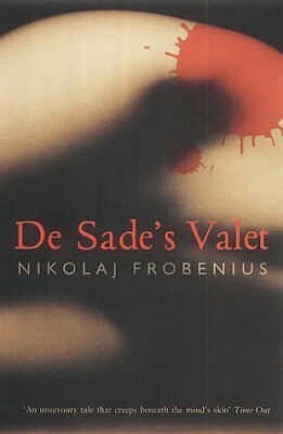 De Sade's Valet by Nikolaj Frobenius, Tom Geddes