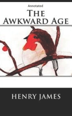 The Awkward Age: (Annotated) by Henry James