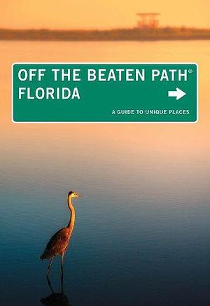 Florida Off the Beaten Path®, 12th: A Guide to Unique Places by Bill Gleasner, Diana Gleasner