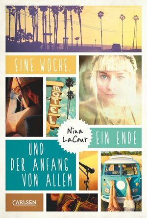 Eine Woche, ein Ende und der Anfang von allem by Nina LaCour, Brigitte Jakobeit