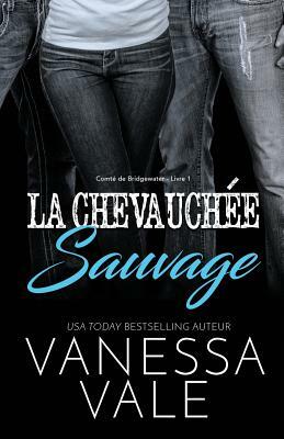 La Chevauchée Sauvage: Grands caractères by Vanessa Vale