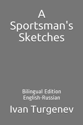 A Sportsman's Sketches: Bilingual Edition (English-Russian) by Ivan Turgenev