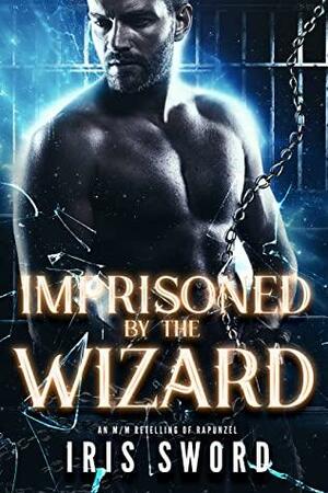 Imprisoned by the Wizard by Zelda Knight, Iris Sword