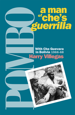 Pombo: A Man of Che's Guerrilla: With Che Guevara in Bolivia, 1966-68 by Harry Villegas