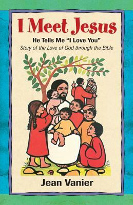 I Meet Jesus: He Tells Me "i Love You" by Jean Vanier