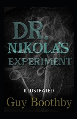 Dr. Nikola's Experiment Illustrated by Guy Boothby