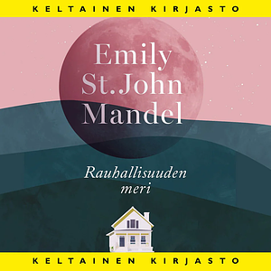 Rauhallisuuden meri by Emily St. John Mandel