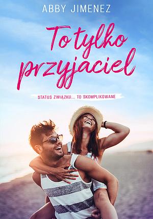 To tylko przyjaciel by Abby Jimenez