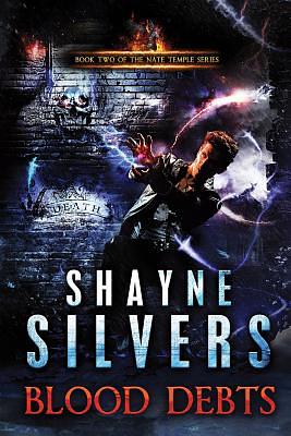 Blood Debts: The Nate Temple Series Book 2 by Shayne Silvers