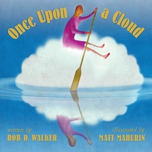 Once Upon A Cloud by Matt Mahurin, Rob D. Walker