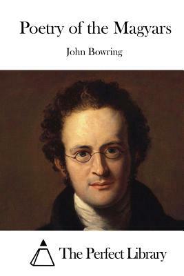 Poetry of the Magyars by John Bowring