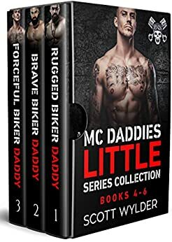 MC Daddies Little Series Collection: Books 4-6: An Age Play, DDlg, Instalove, Standalone, Motorcycle Club Romance by Scott Wylder