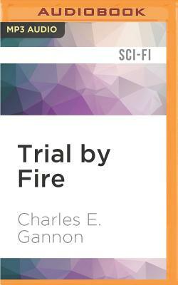 Trial by Fire by Charles E. Gannon