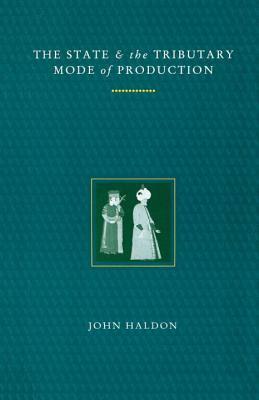 State and the Tributary Mode of Production by John F. Haldon