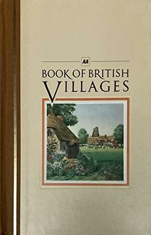 AA Book of British Villages: A Guide to 700 of the Most Interesting and Attractive Villages in Britain by A.A. Publishing