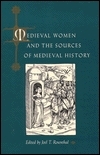 Medieval Women and the Sources of Medieval History by Joel T. Rosenthal