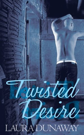Twisted Desire by Laura Dunaway