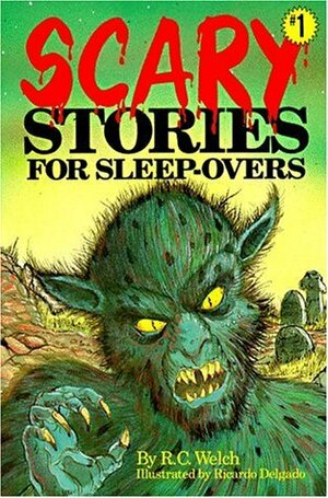 Scary Stories for Sleep-Overs by R.C. Welch, Ricardo Delgado