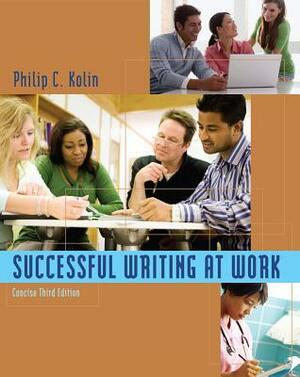 Successful Writing at Work: Concise Edition by Philip C. Kolin