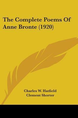 The Complete Poems of Anne Bronte by Clement King Shorter, Anne Brontë