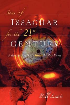 Sons of Issachar For The 21st Century by Bill Lewis
