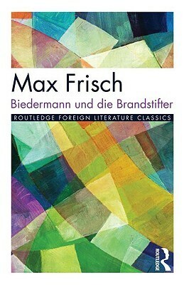 Biedermann und die Brandstifter (Twentieth Century Texts) by Max Frisch