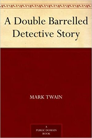 The Double-Barrelled Detective by Mark Twain