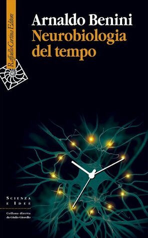 Neurobiologia del tempo by Giulio Giorello, Arnaldo Benini