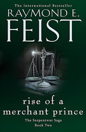 Rise of a Merchant Prince by Raymond E. Feist