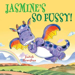 Jasmine's SO Fussy by Judith Heneghan