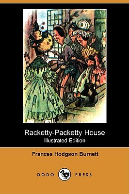 Racketty-Packetty House (Illustrated Edition) (Dodo Press) by Frances Hodgson Burnett