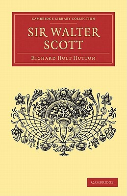 Sir Walter Scott by Richard Holt Hutton