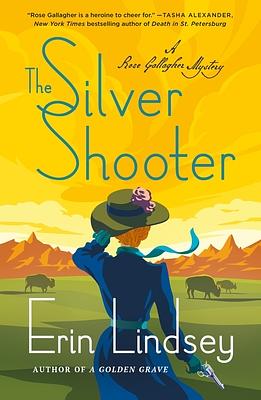 The Silver Shooter: A Rose Gallagher Mystery by Erin Lindsey