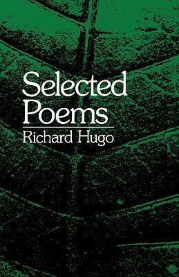 Selected Poems by Richard Hugo
