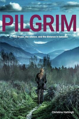 Pilgrim: The music. The silence. And the distance in between. by Christina Hattingh