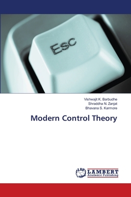 Modern Control Theory by Bhavana S. Karmore, Vishwajit K. Barbudhe, Shraddha N. Zanjat