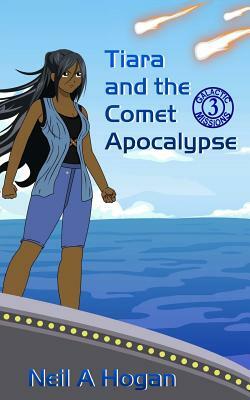 Tiara and the Comet Apocalypse by Neil a. Hogan