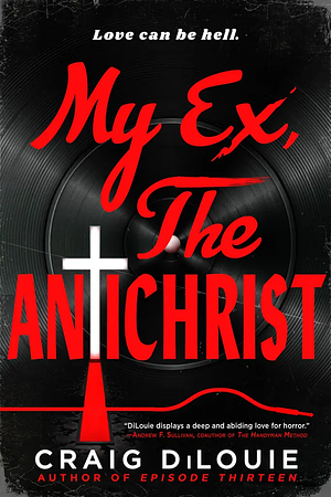 My Ex, the Antichrist by Craig DiLouie