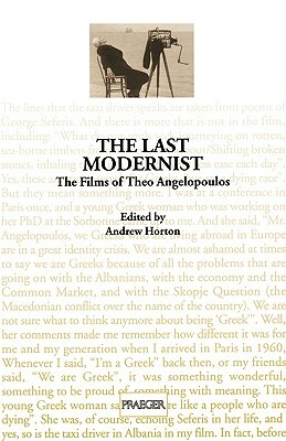 The Last Modernist: The Films of Theo Angelopoulos by 