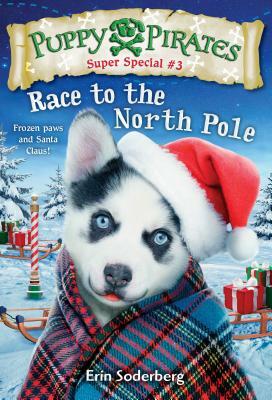 Puppy Pirates Super Special #3: Race to the North Pole by Erin Soderberg Downing