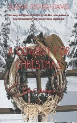 A Cowboy For Christmas: A Callahan Novella by Susan Fisher-Davis